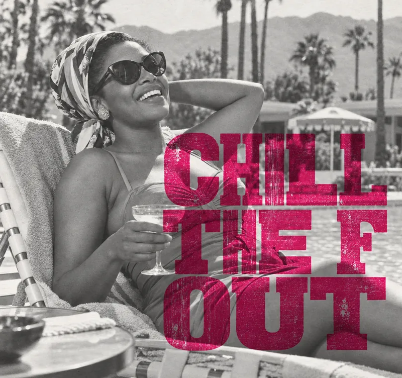Chill the F out: magenta wood type over a vintage photo of a jazz singer laughing poolside with a cocktail